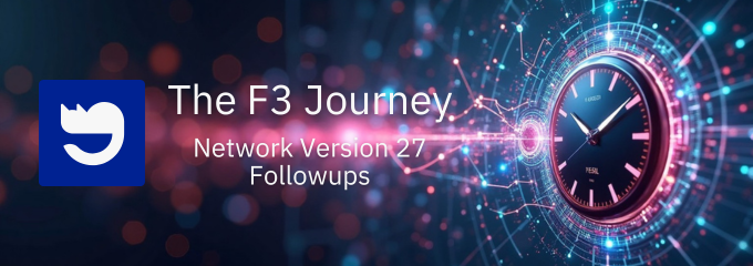 The F3 Journey: Network Version 27 Followups
